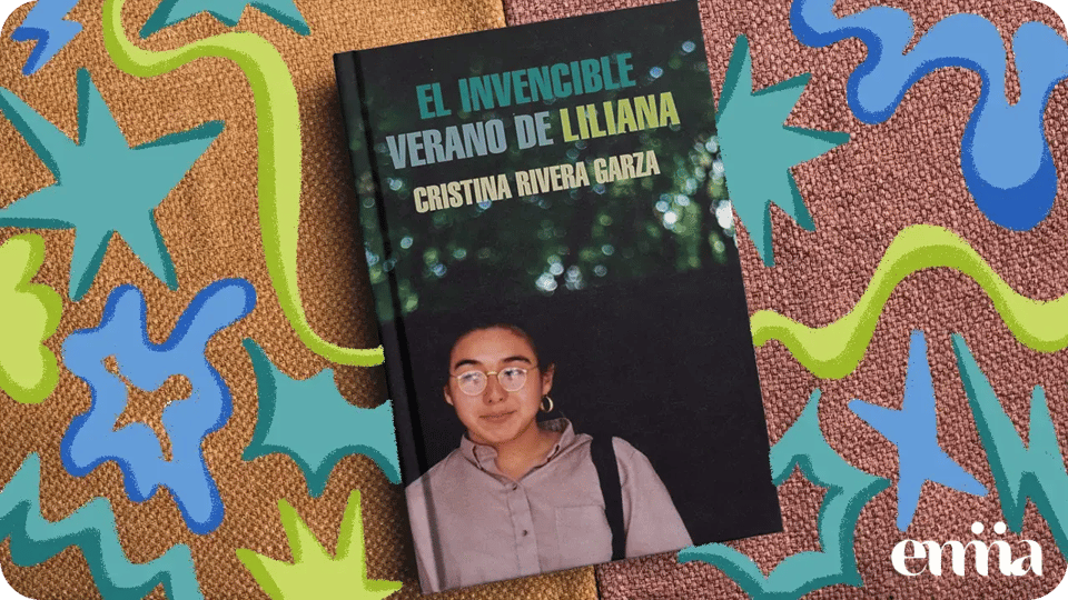 ¿Por qué todas deberíamos leer El invencible verano de Liliana_