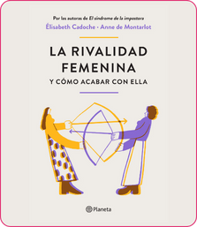 La rivalidad femenina y cómo acabar con ella  - Élisabeth Cadoche y Anne de Montarlot